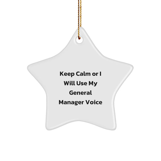 Funny General Manager Gifts for Men from Friends and Family - Keep Calm Or I Will Use My General Manager Voice Star Ornament for Christmas - Image 1