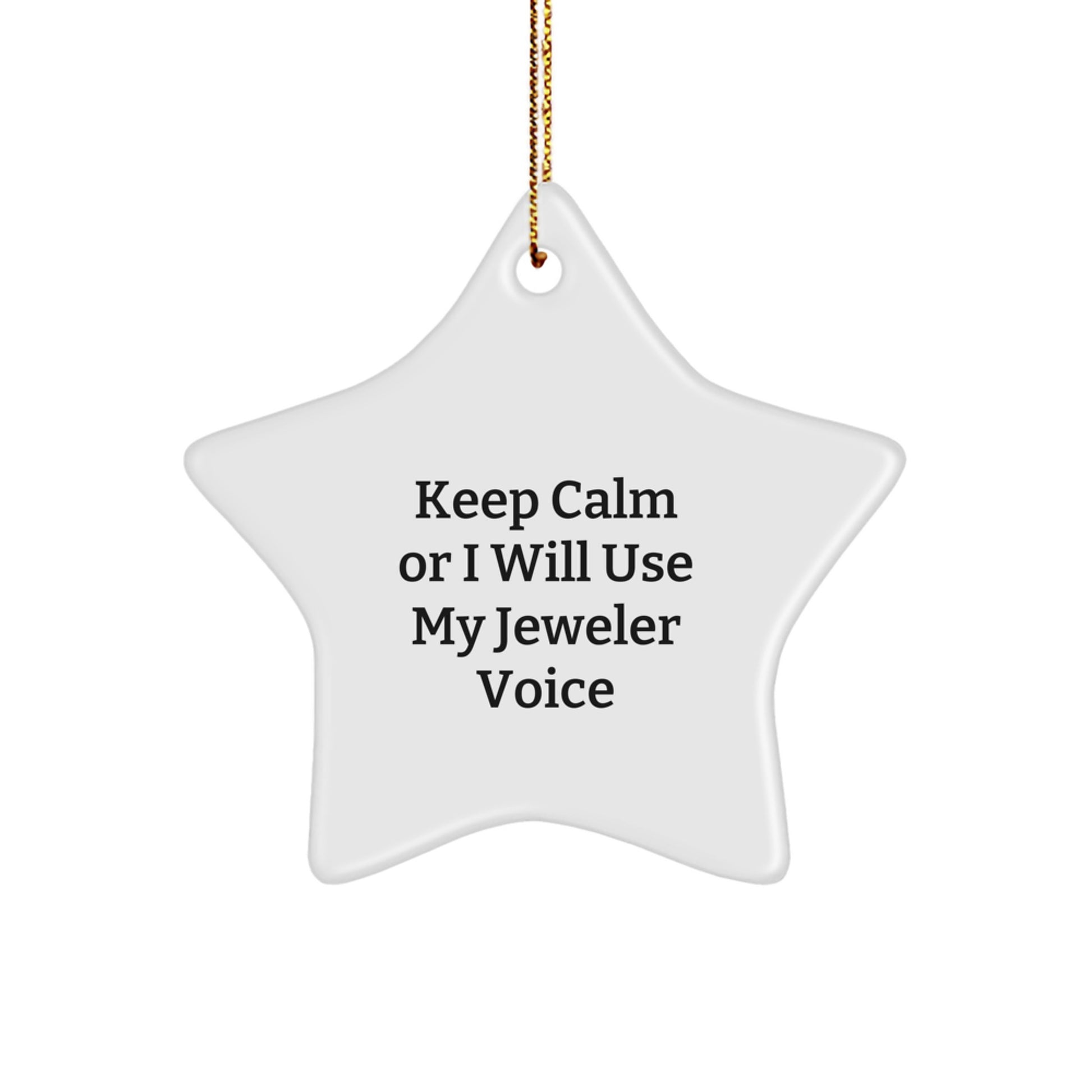 Funny Jeweler Gifts from Friends, Unique Star Ornament for Jeweler, Keep Calm Or I Will Use My Jeweler Voice Christmas Decor - Image 1