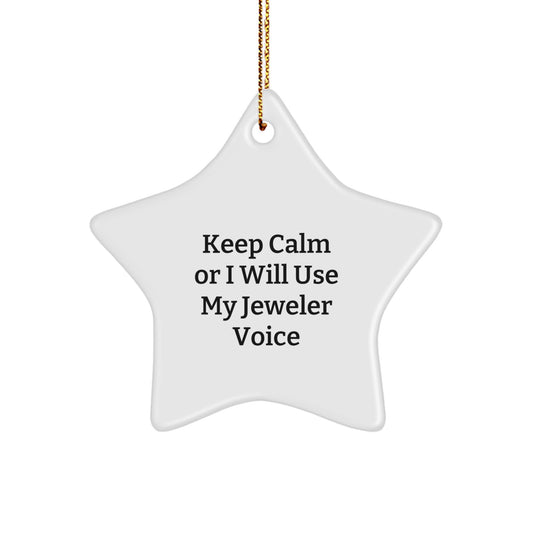 Funny Jeweler Gifts from Friends, Unique Star Ornament for Jeweler, Keep Calm Or I Will Use My Jeweler Voice Christmas Decor - Image 1