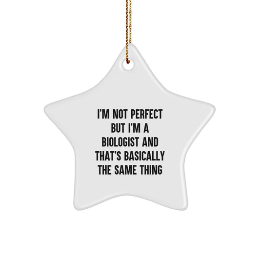 Funny Biologist Gifts from Friends to Men - I'm Not Perfect But I'm A Biologist And That's Basically The Same Thing Christmas Star Ornament - Image 1