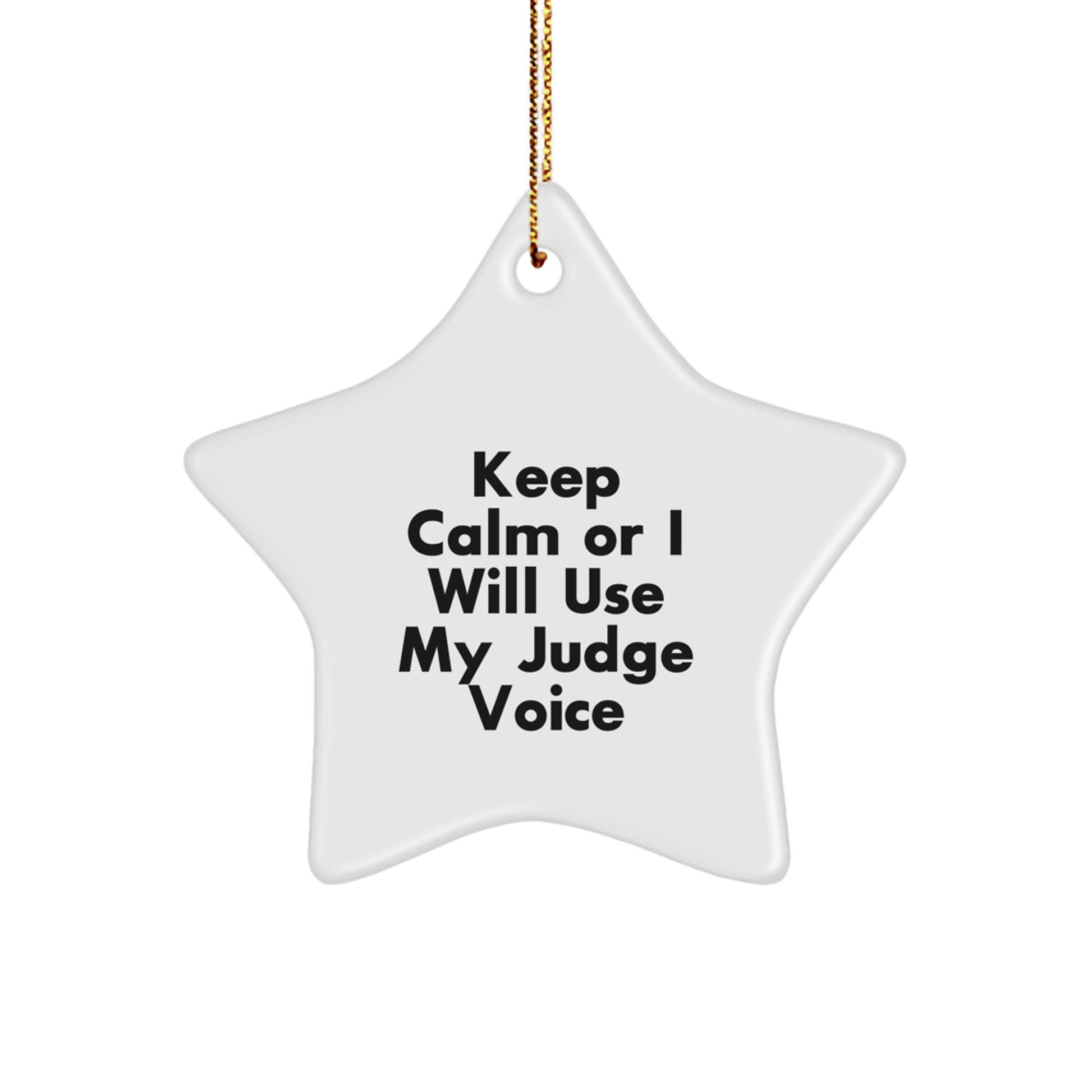Funny Judge Gifts - 'Keep Calm Or I Will Use My Judge Voice' Star Ornament for Judge Lover, Judge Gifts from Friends, Judge Gifts for Judge - Image 1