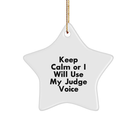 Funny Judge Gifts - 'Keep Calm Or I Will Use My Judge Voice' Star Ornament for Judge Lover, Judge Gifts from Friends, Judge Gifts for Judge - Image 1