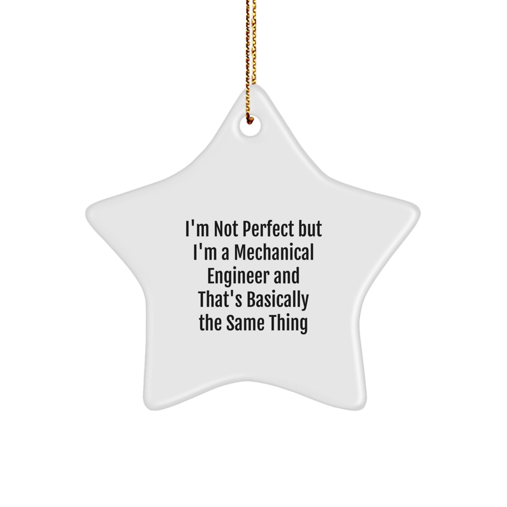 Funny Mechanical Engineer Star Ornament, Gifts from Friends for Men and Women, I'm Not Perfect But I'm A Mechanical Engineer And That's Basically The Same Thing Christmas Decoration - Image 1