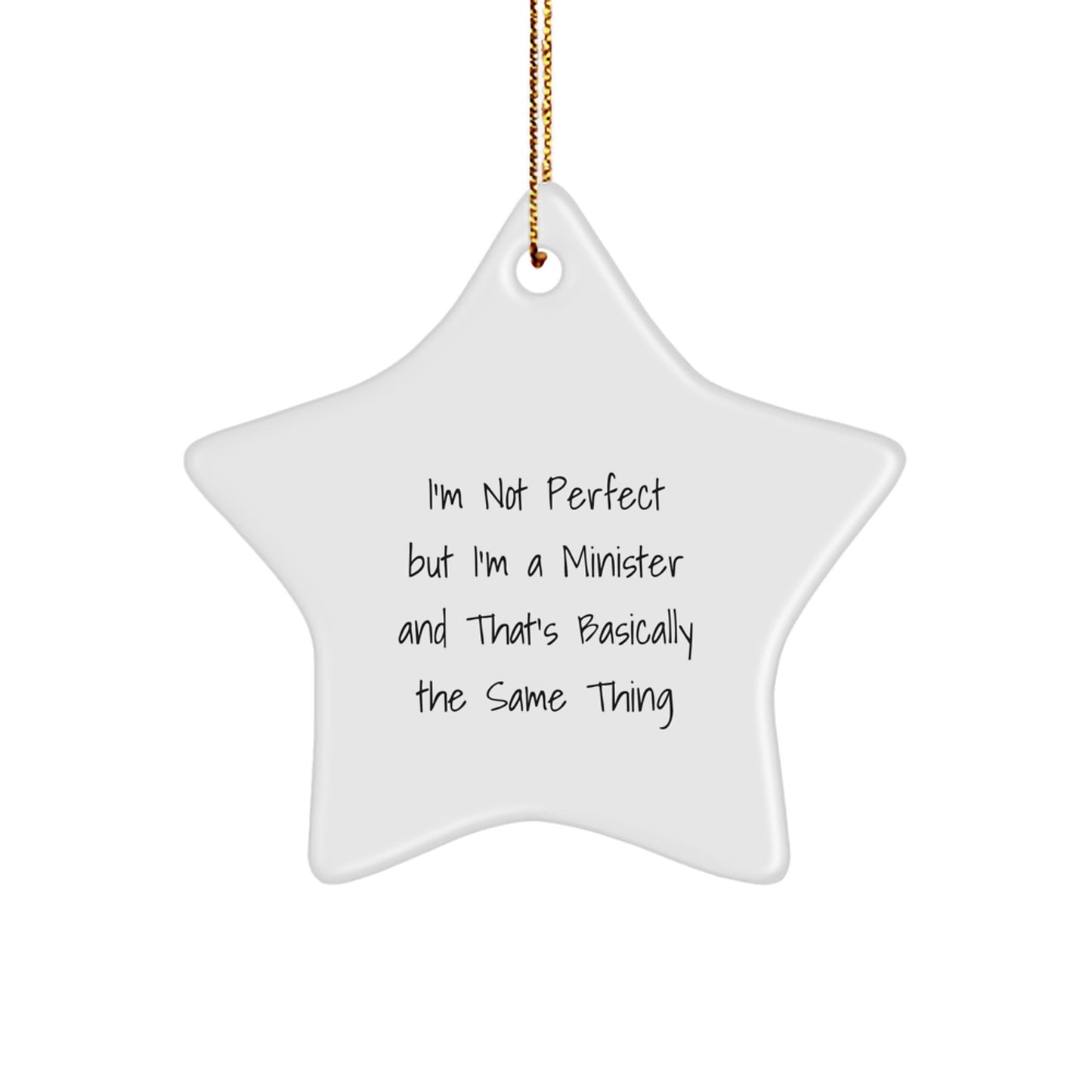 Funny Minister Gifts Star Ornament 'I'm Not Perfect But I'm A Minister And That's Basically The Same Thing' for Minister Friends Family - Image 1