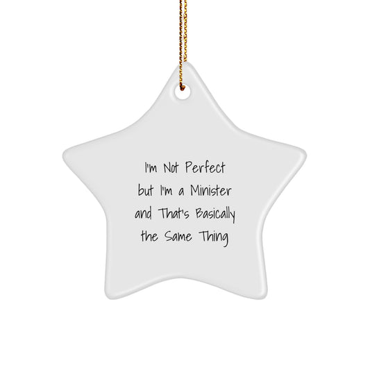 Funny Minister Gifts Star Ornament 'I'm Not Perfect But I'm A Minister And That's Basically The Same Thing' for Minister Friends Family - Image 1