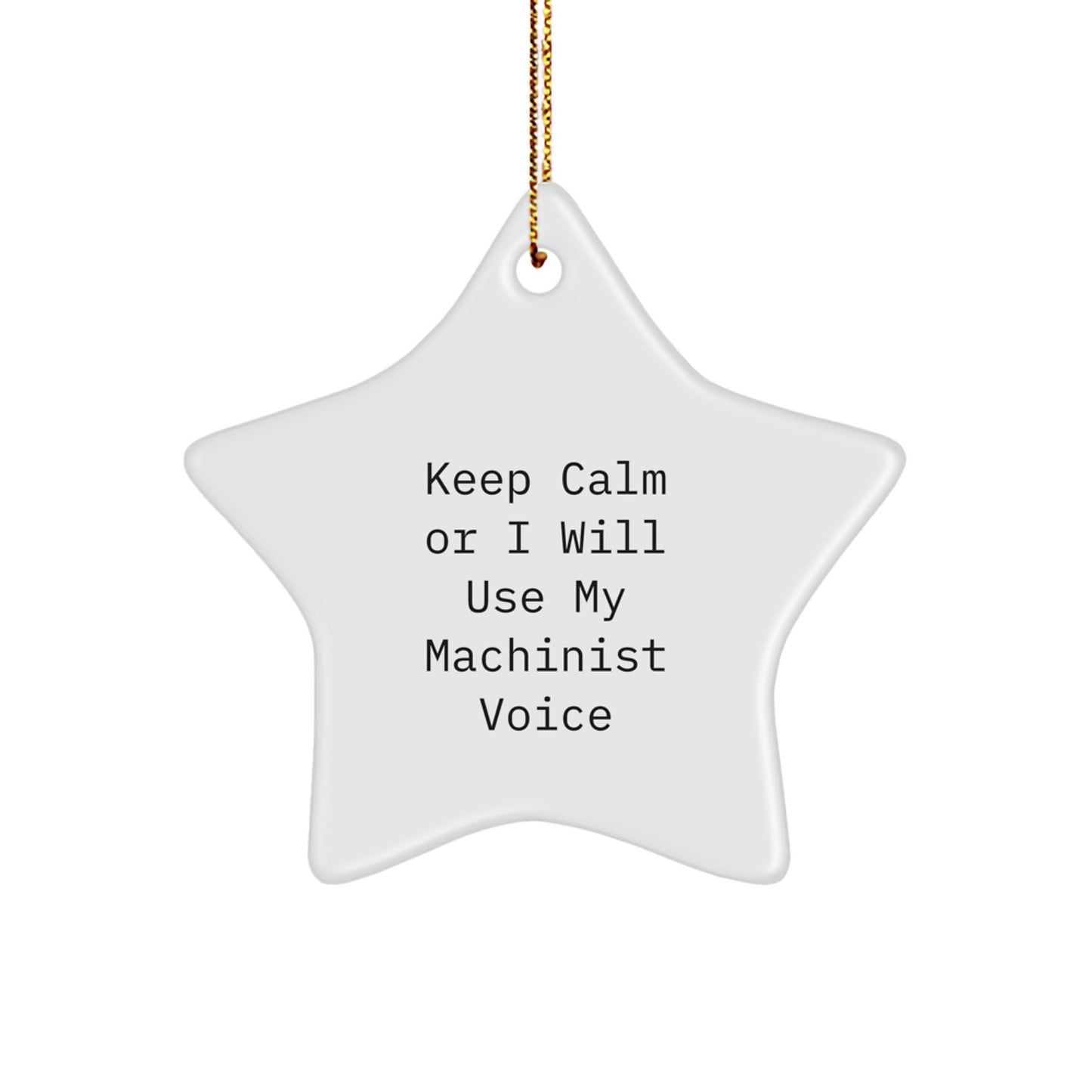 Funny Machinist Star Ornament Gifts from Friends for Machinist Men, Unique Christmas Unique Gifts for Men, Keep Calm Or I Will Use My Machinist Voice - Image 1