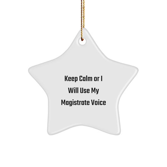 Magistrate Gifts for Christmas - 'Keep Calm Or I Will Use My Magistrate Voice' Star Ornament, Gifts from Friends, Family, or Coworkers, Perfect for Magistrate Enthusiasts, 3.25\ - Image 1