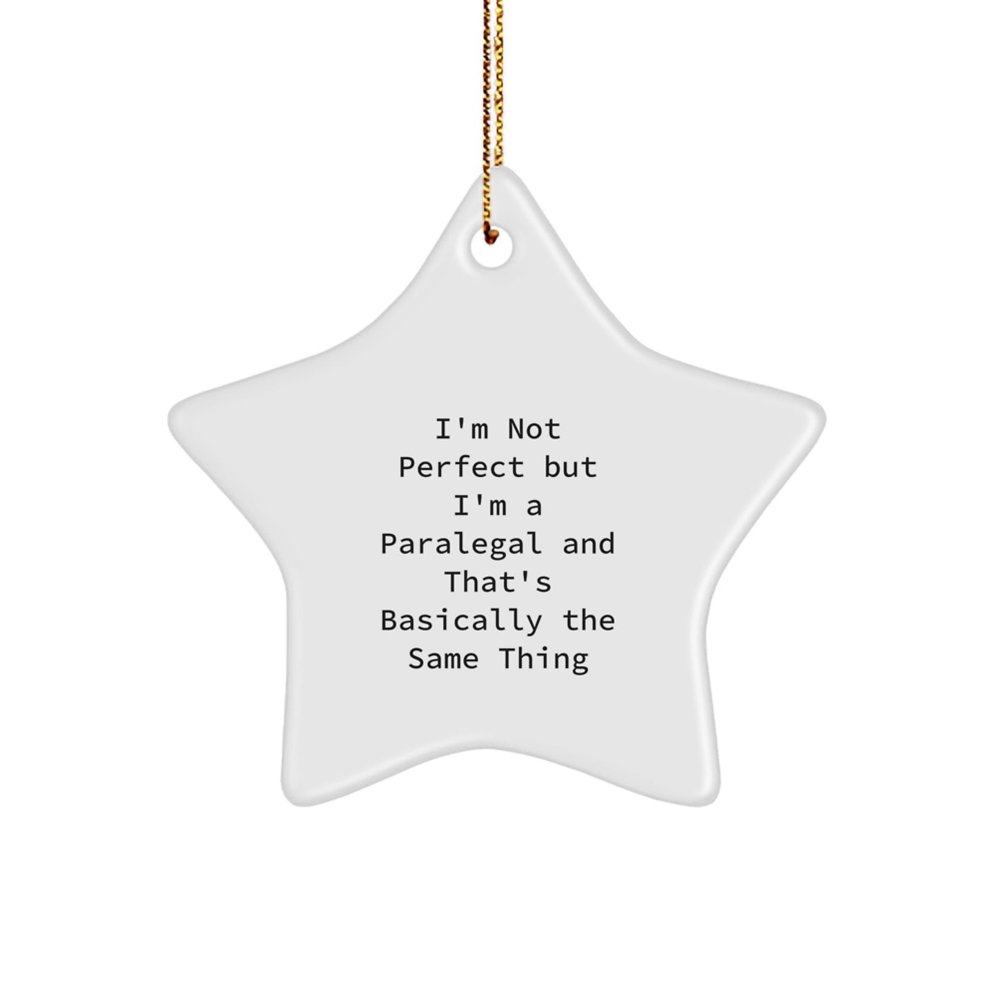Funny Paralegal Gifts from Friends for Paralegal, 'I'm Not Perfect But I'm A Paralegal And That's Basically The Same Thing' Star Ornament for Christmas - Image 1
