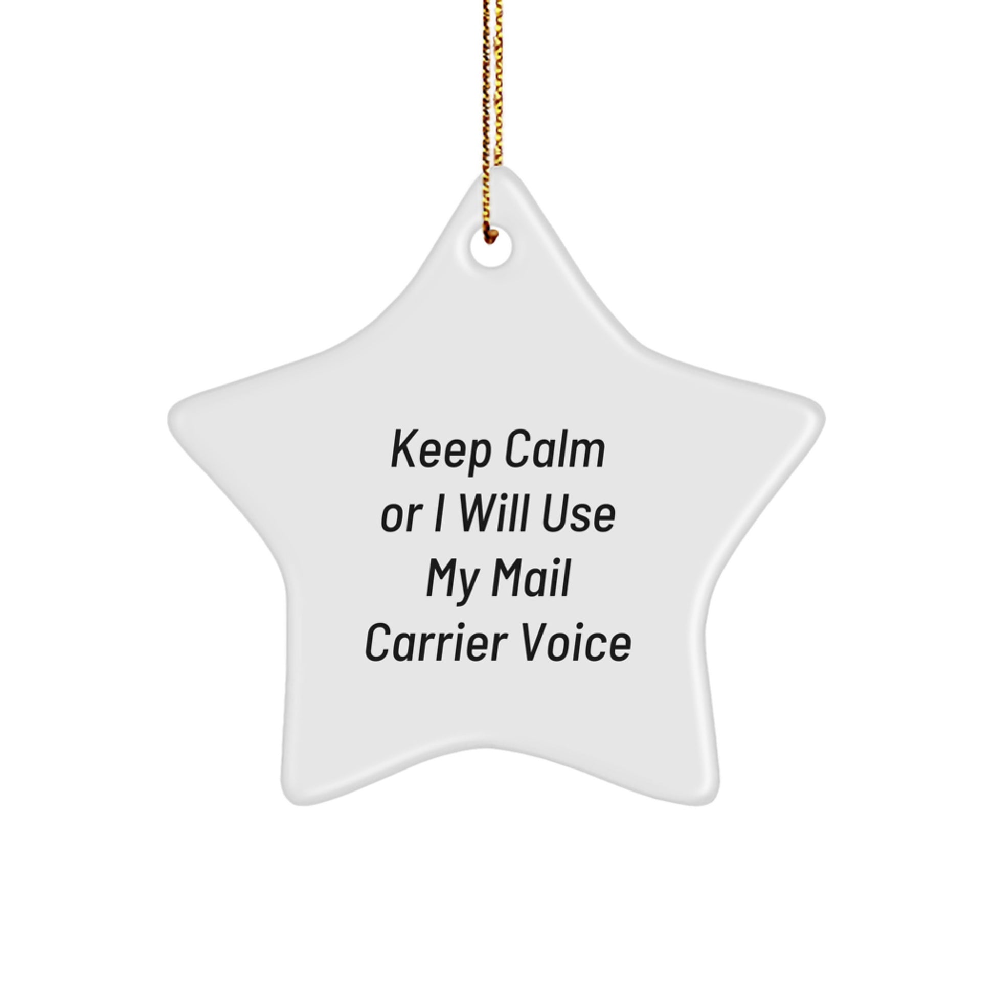 Funny Mail Carrier Gifts - Keep Calm Or I Will Use My Mail Carrier Voice Star Ornament for Christmas - Image 1