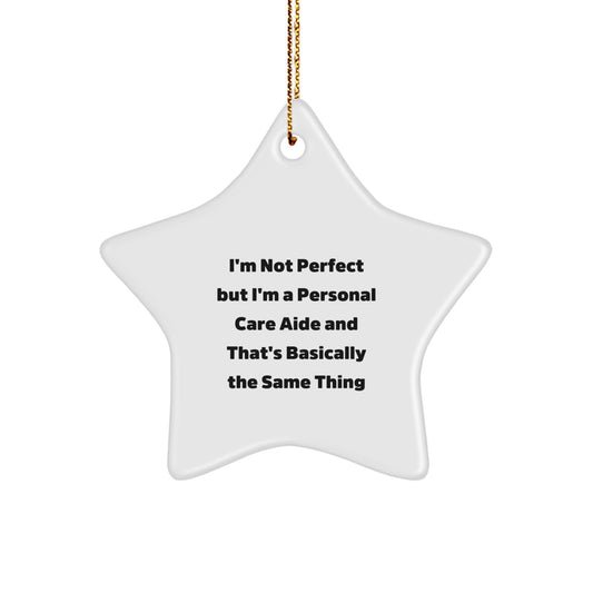 Funny Personal Care Aide Star Ornament Gifts from Men to Women Friends Coworkers Family, Perfect for Christmas Unique Gifts, I'm Not 'Perfect' But I'm a Personal Care Aide, - Image 1