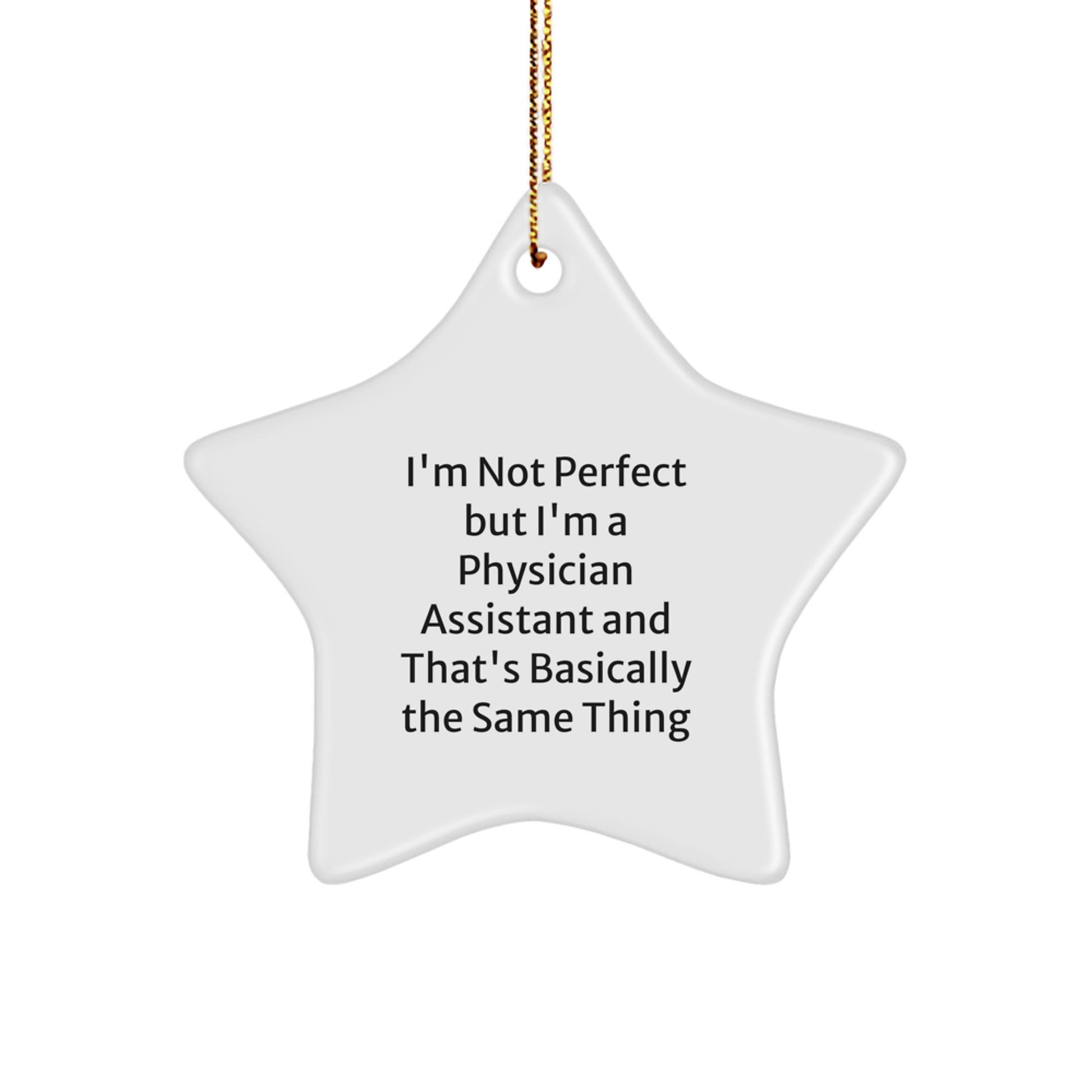 Gifts from Friends for Physician Assistant - Funny Star Ornament, I'm Not 'Perfect' but I'm a PA, Christmas Unique Decorations - Image 1