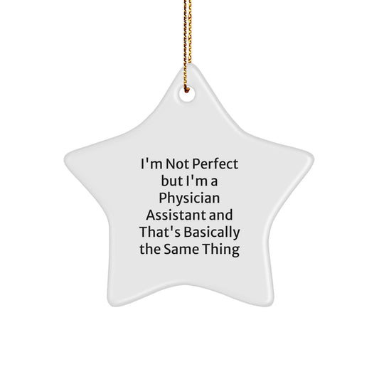 Gifts from Friends for Physician Assistant - Funny Star Ornament, I'm Not 'Perfect' but I'm a PA, Christmas Unique Decorations - Image 1