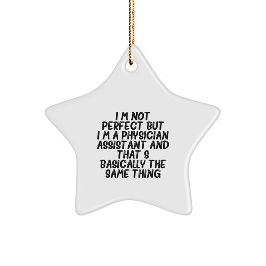 Funny Physician Assistant Gifts, I'm Not Perfect Star Ornament, Christmas Unique Decorations - Image 1