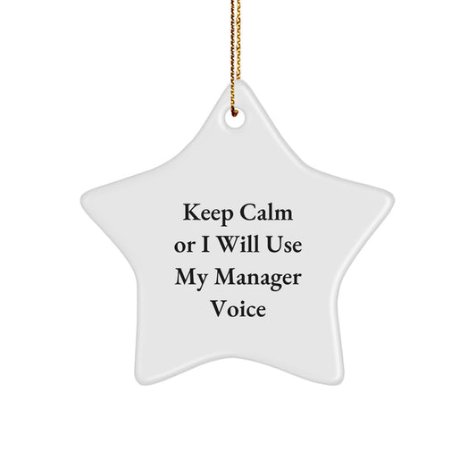 Funny Manager Gifts: Keep Calm Or I Will Use My Manager Voice Star Ornament for Manager, Gifts from Family to Manager, Unique Manager Christmas Unique Gifts - Image 1