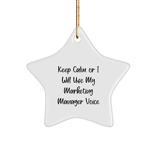 Funny Marketing Manager Gifts for Christmas - Keep Calm Or I Will Use My Marketing Manager Voice - Star Ornament, Gifts from Men to Marketing Manager - Image 1