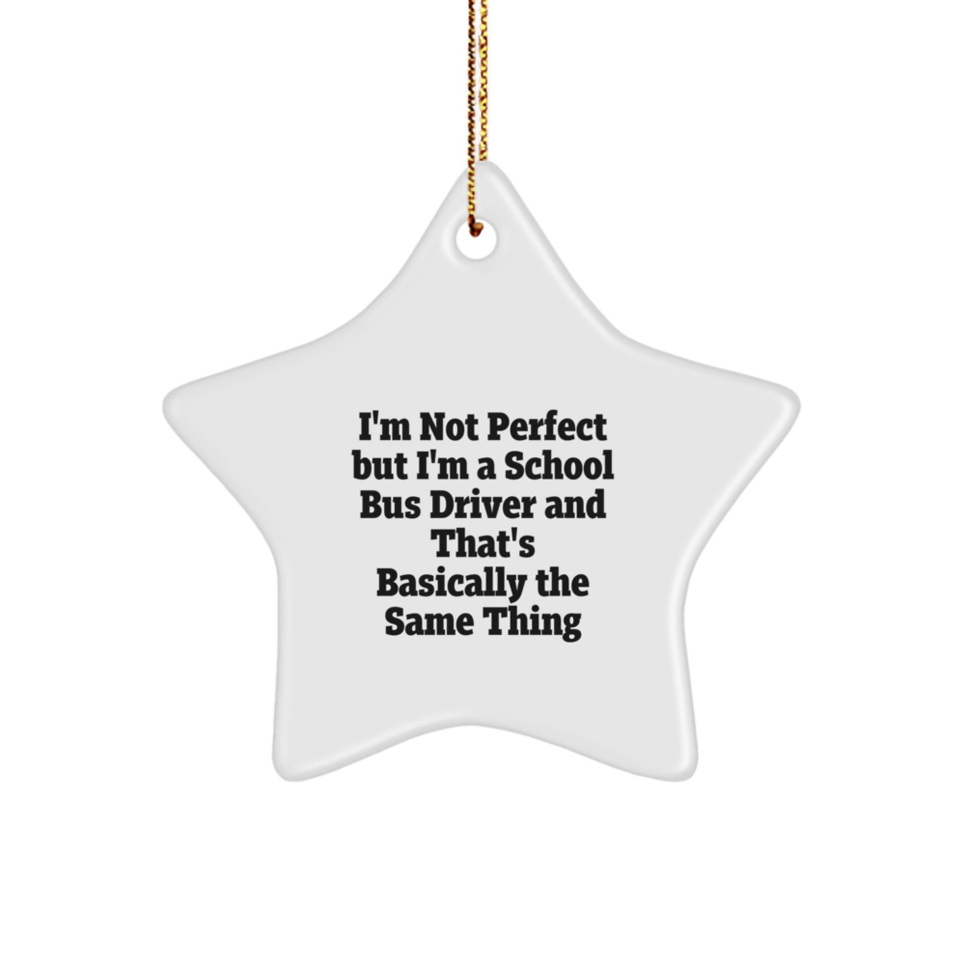 Funny School Bus Driver Gifts, 'I'm Not Perfect' Star Ornament for Christmas, Gifts from Men to Women, Friends, Family, and Coworkers - Image 1