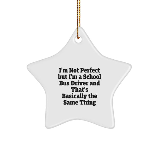 Funny School Bus Driver Gifts, 'I'm Not Perfect' Star Ornament for Christmas, Gifts from Men to Women, Friends, Family, and Coworkers - Image 1