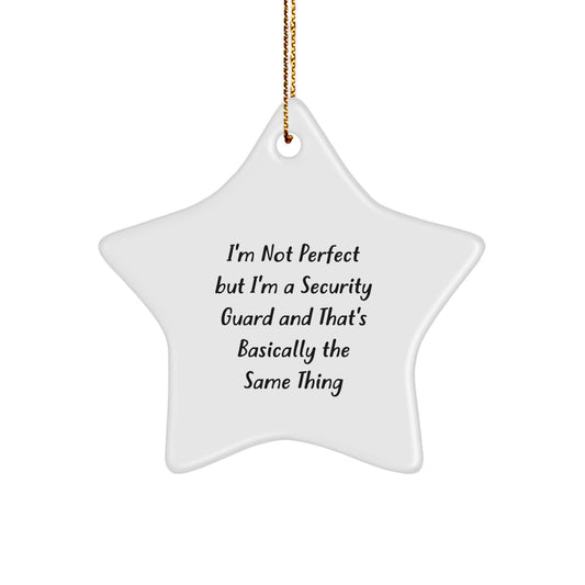 Funny Security Guard Gifts from Men to Friends - I'm Not Perfect Star Ornament for Christmas - Image 1