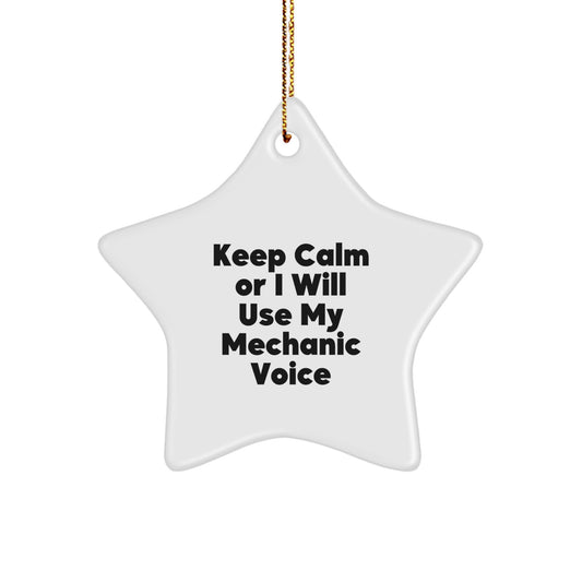 Funny 'Keep Calm Or I Will Use My Mechanic Voice' Christmas Star Ornament Gifts from Friends for Mechanic Lovers - Image 1