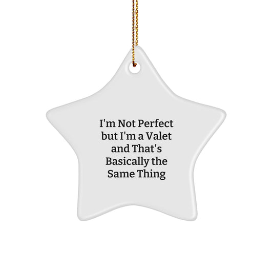 Funny Valet Gifts from Men to Friends, Christmas Unique Star Ornaments for Valets with 'I'm Not Perfect But I'm A Valet And That's Basically The Same Thing' Quote - Image 1