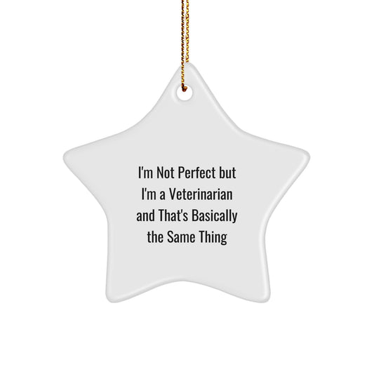 Funny Veterinarian Gifts, 'I'm Not Perfect But I'm A Veterinarian And That's Basically The Same Thing' Star Ornament, Gifts from Family for Christmas - Image 1