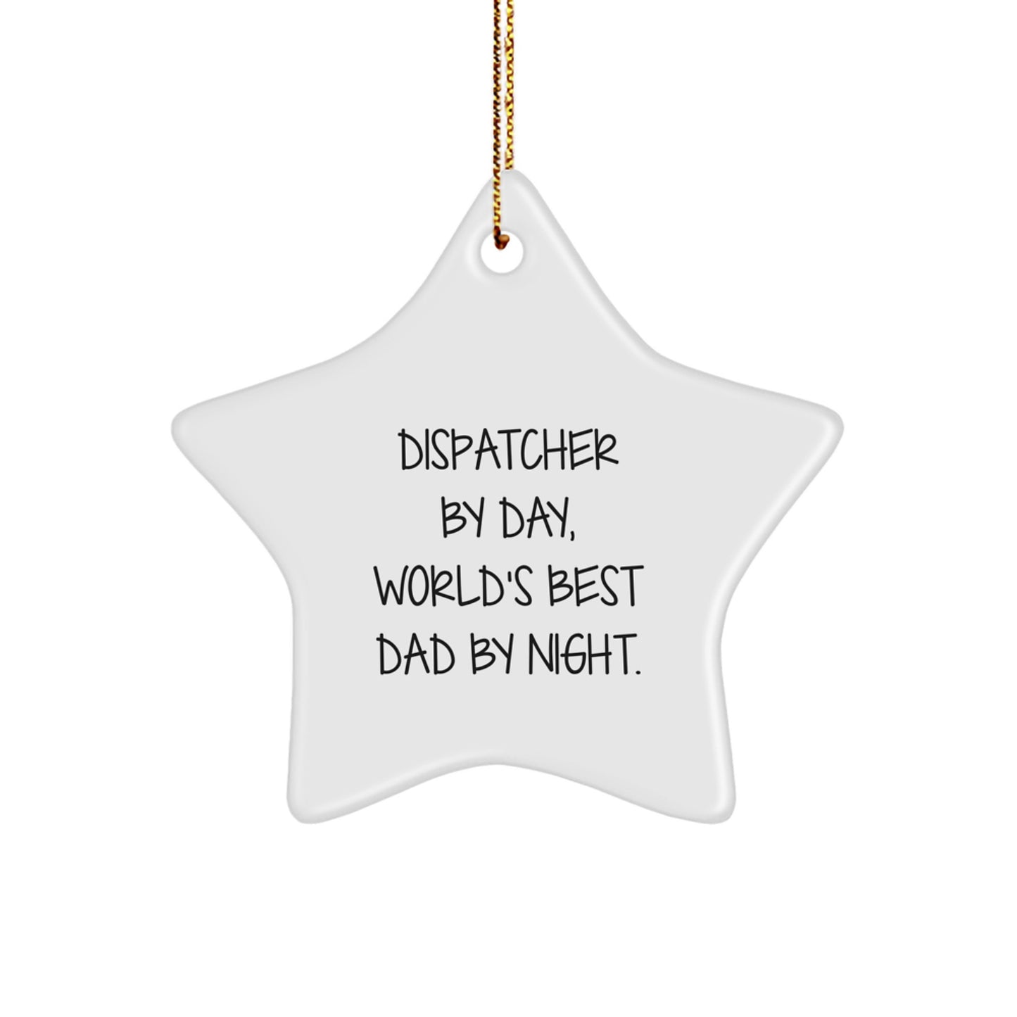 Funny Dispatcher Star Ornament - Gifts from Mom or Dad for Dispatcher By Day, World's Best Dad By Night. - Christmas Unique Gifts for Dispatcher - Image 1