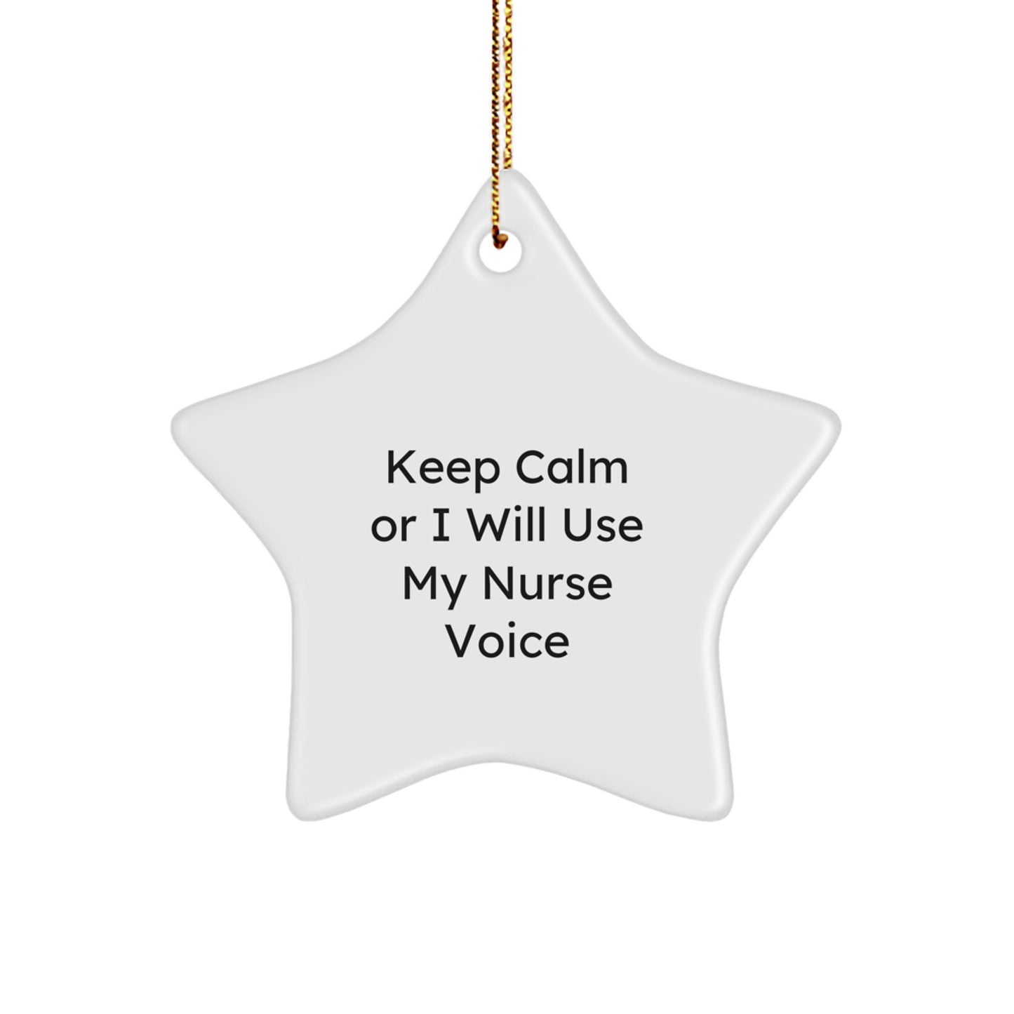 Funny Nurse Gifts from Friends, Christmas Unique Nurse Star Ornament Keepsake, Inspirational 'Keep Calm Or I Will Use My Nurse Voice' Christmas Unique Gift - Image 1