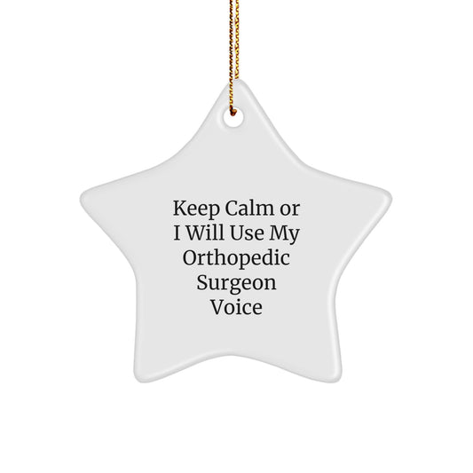 Funny Orthopedic Surgeon Gifts from Friends for Christmas - 'Keep Calm or I Will Use My Orthopedic Surgeon Voice' Star Ornament, Unique Orthopedic Surgeon Present - Image 1