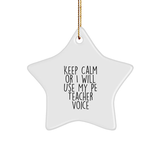 Christmas PE Teacher Gifts from Men, Funny PE Teacher Star Ornament, Star Shaped Ornament for PE Teacher, 'Keep Calm Or I Will Use My Pe Teacher Voice' Quote Decorations - Image 1