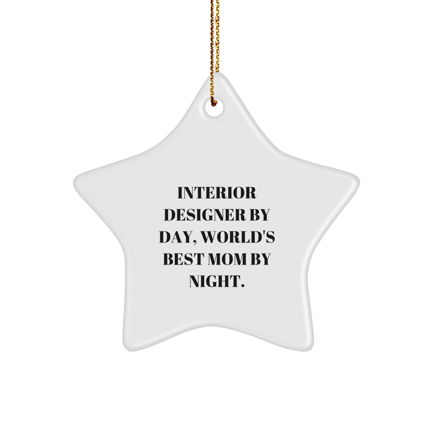 Interior Designer Gifts by Day, Star Ornament by Night, Funny Christmas Decor - Image 1