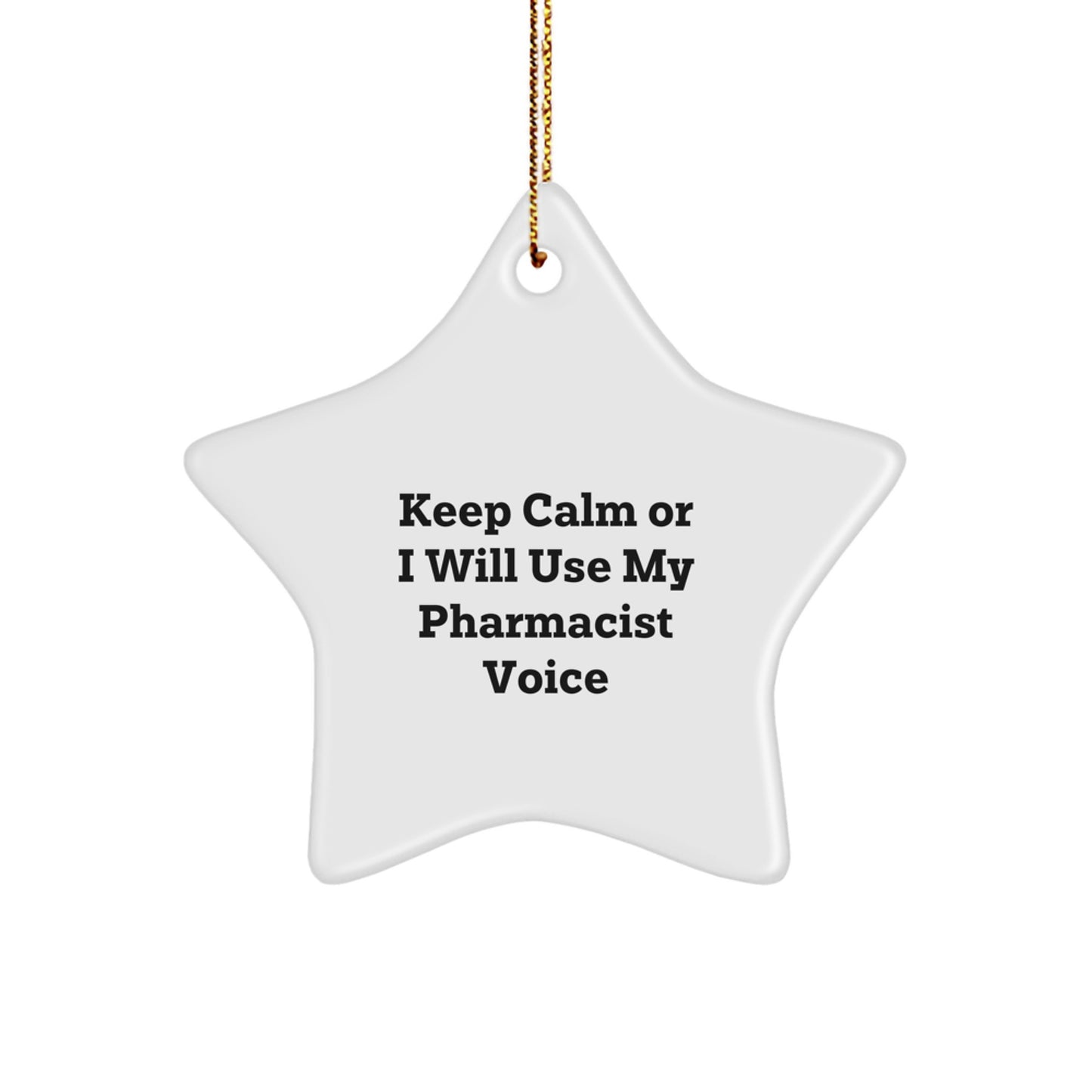 Funny Pharmacist Gifts, Personalized Star Ornament for Pharmacist Friends and Family, Keep Calm Or I Will Use My Pharmacist Voice Christmas Unique Decorations - Image 1