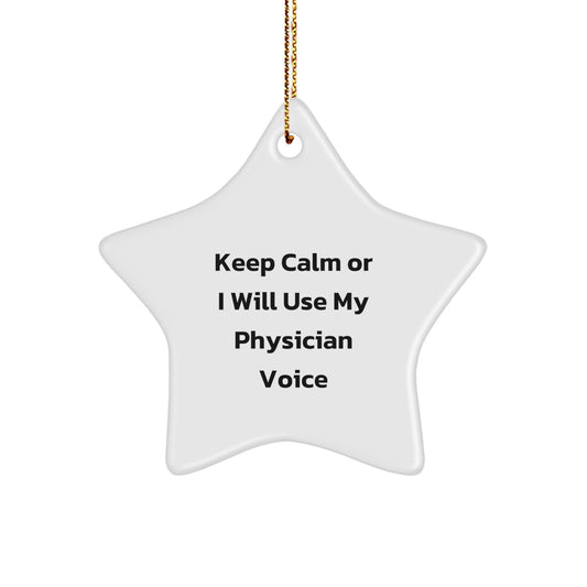 Funny Physician Gifts from Friends and Family, Keep Calm Or I Will Use My Physician Voice Star Ornament for Men and Women, Christmas Unique Present - Image 1