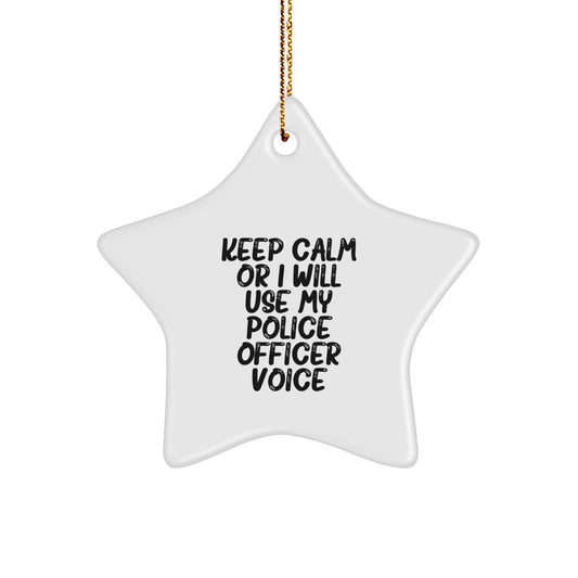 Funny Police Officer Gifts for Men - Keep Calm Or I Will Use My Police Officer Voice Star Ornament, Unique Christmas Memorable Presents for Coworkers or Family, Unique Star Ornament Decoration - Image 1