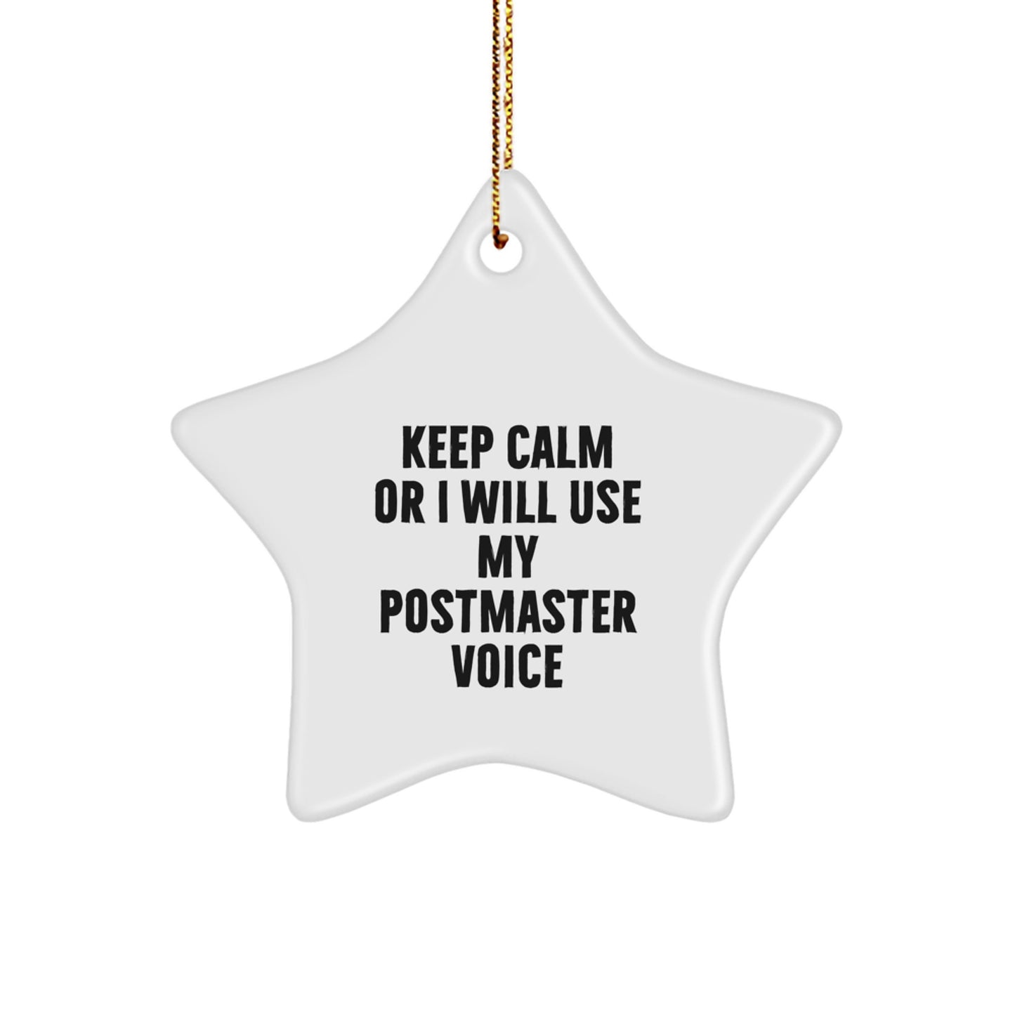 Keep Calm Postmaster Gifts, Funny Star Ornament for Men, Women, Friends, and Family - 'Keep Calm Or I Will Use My Postmaster Voice' - Unique Christmas Unique Gift - Image 1