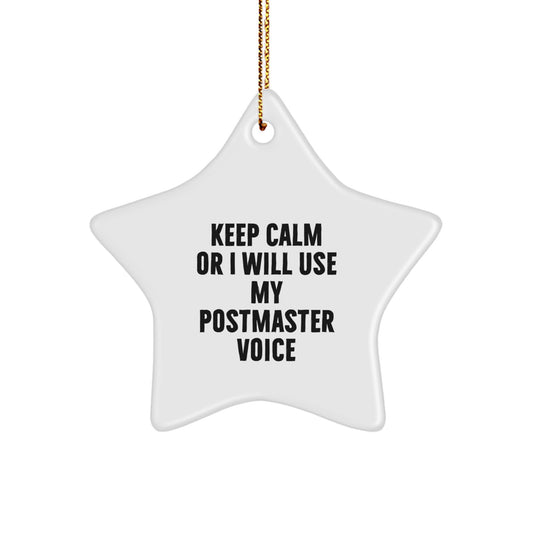 Keep Calm Postmaster Gifts, Funny Star Ornament for Men, Women, Friends, and Family - 'Keep Calm Or I Will Use My Postmaster Voice' - Unique Christmas Unique Gift - Image 1