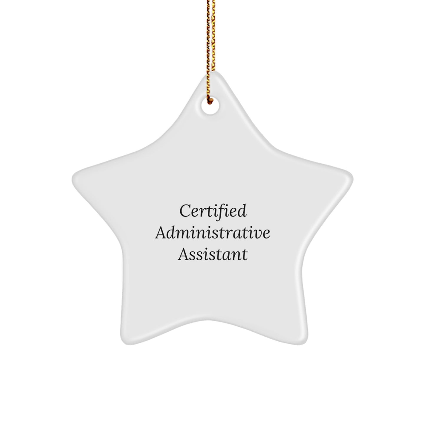 Funny Quote Gifts from Men to Administrative Assistants, Star Ornament for Christmas, 'You're a Star' Certified Administrative Assistant - Image 1