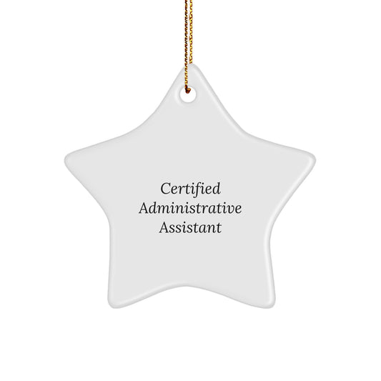 Funny Quote Gifts from Men to Administrative Assistants, Star Ornament for Christmas, 'You're a Star' Certified Administrative Assistant - Image 1