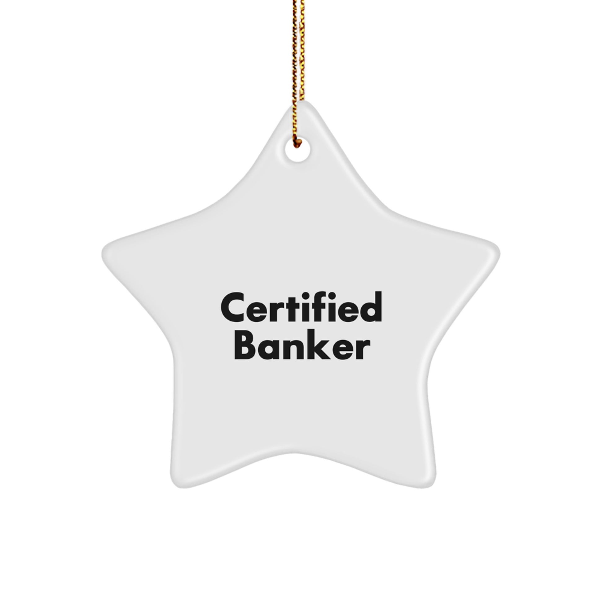 Certified Banker Humor Christmas Star Ornament Gifts from Men to Friends - Image 1