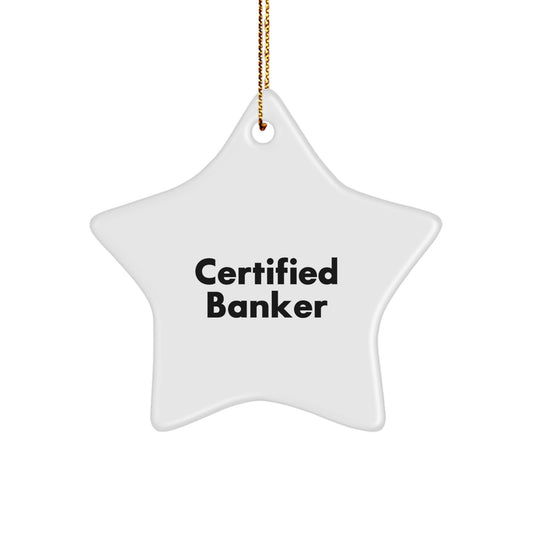 Certified Banker Humor Christmas Star Ornament Gifts from Men to Friends - Image 1