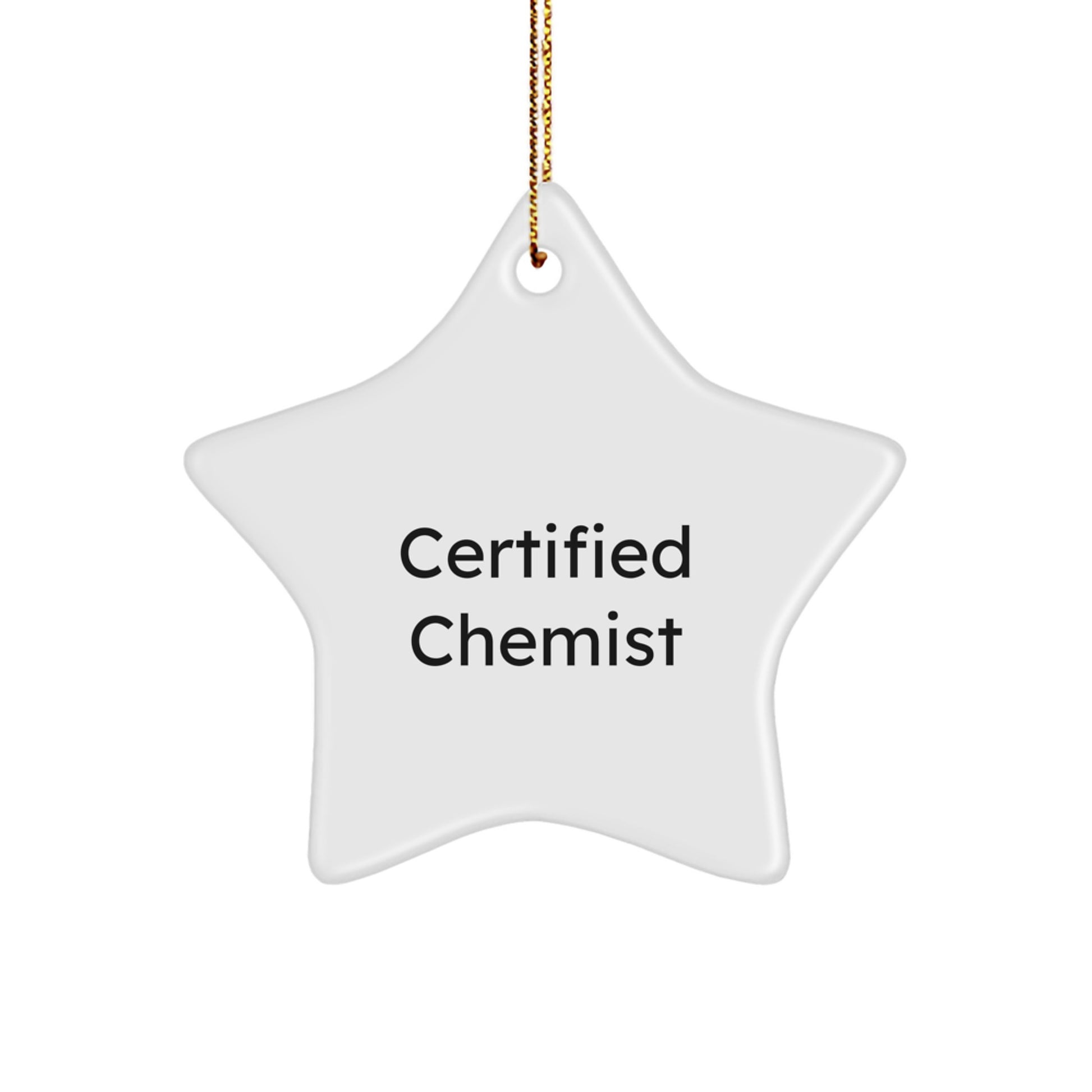 Funny Chemist Gifts from Friends - Certified Chemist Star Ornament, White Star Shaped for Christmas Unique Gifts - Image 1