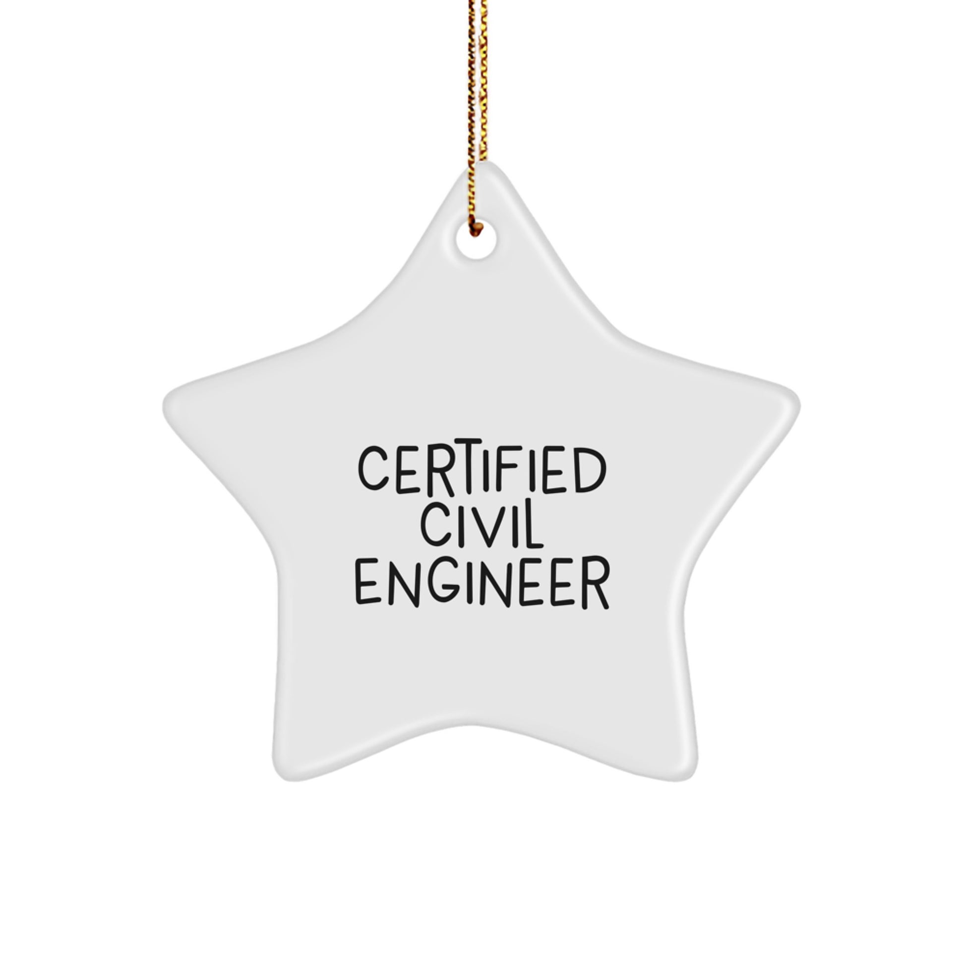Funny Gifts from Friends for Civil Engineer - Star Ornament - Certified Civil Engineer Quote - Christmas Unique Gifts - Image 1