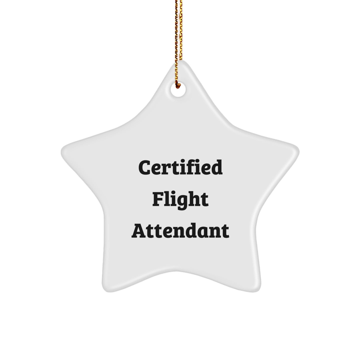 Funny Quote Gifts from Friends to Flight Attendant Christmas Unique Star Ornament, Certified Flight Attendant Star Decoration for Flight Attendant Friends - Image 1