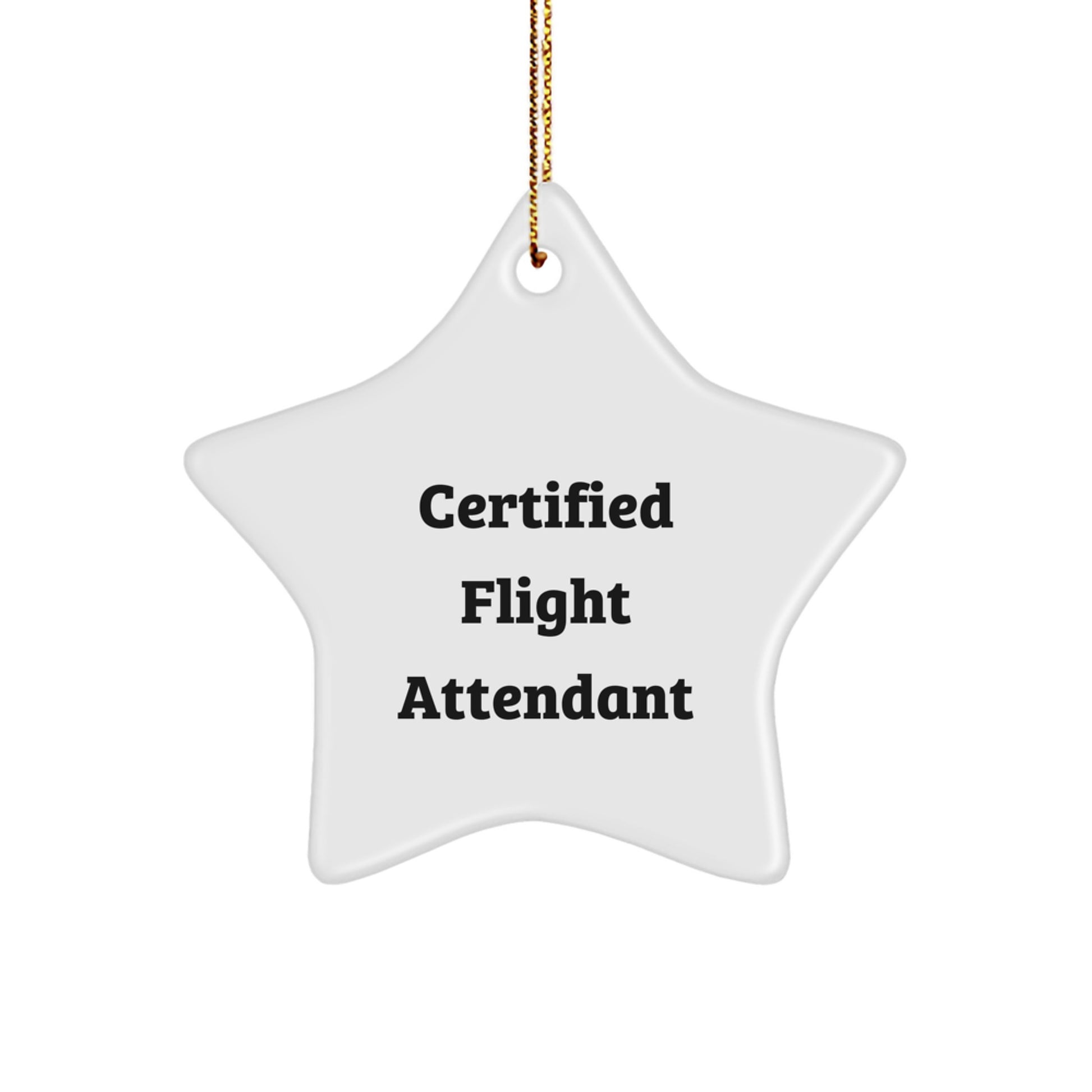 Funny Quote Gifts from Friends to Flight Attendant Christmas Unique Star Ornament, Certified Flight Attendant Star Decoration for Flight Attendant Friends - Image 1