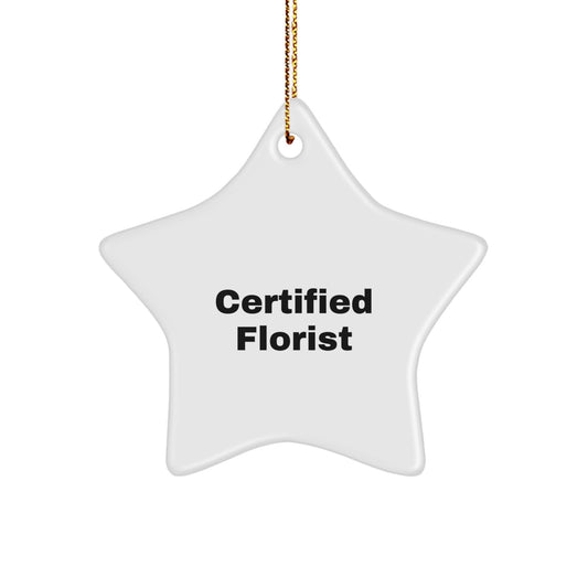 Funny Florist Gifts from Men, Star Ornament Quote Certified, Christmas Unique Gifts for Florist Friends - Image 1