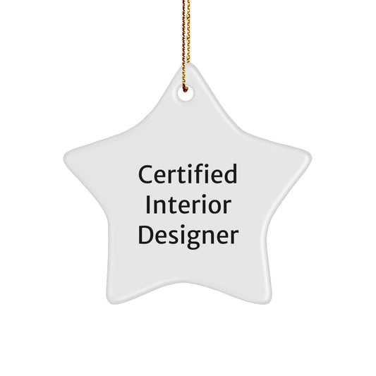 Funny Quotes by Certified Interior Designer, Christmas Unique Gifts for Interior Designers, Star Ornament, Gift for Friends, Gifts from Family, Gifts for Men, Unique Christmas Unique Gifts - Image 1