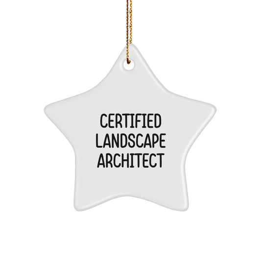 Funny Quote Gifts from Landscape Architects for Christmas - Star Ornament, 'Certified Landscape Architect' Quote, White Color, 3.25" tall, Durable MDF, High-Gloss Finish, Ships with Gold Cord - Image 1