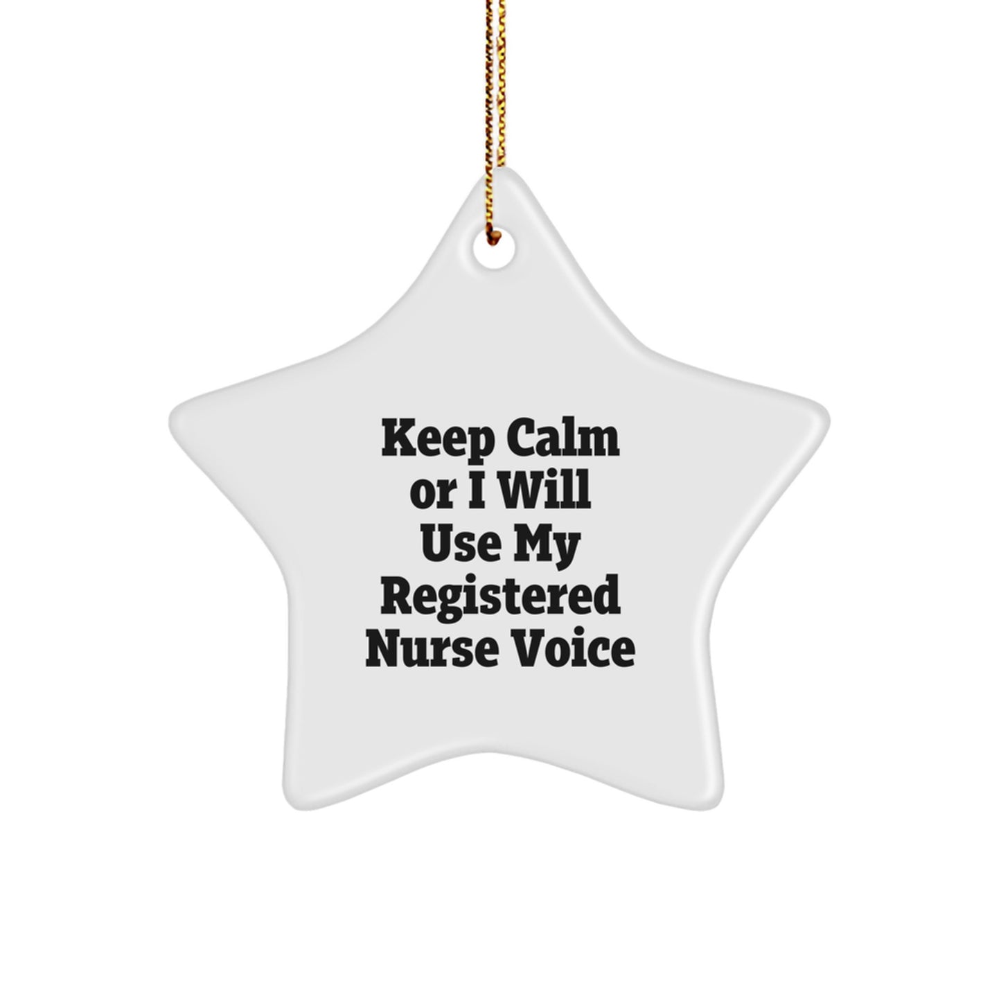 Funny Registered Nurse Gifts from Friends, 'Keep Calm Or I Will Use My Registered Nurse Voice' Star Ornament for Registered Nurse, Christmas Unique Gifts - Image 1
