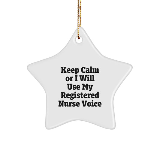 Funny Registered Nurse Gifts from Friends, 'Keep Calm Or I Will Use My Registered Nurse Voice' Star Ornament for Registered Nurse, Christmas Unique Gifts - Image 1