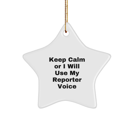 Funny Reporter Star Ornament, Gifts from Friends and Family for Merry Christmas, Keep 'Caln Or I Will Use My Reporter Voice, Star Shaped Decor - Image 1