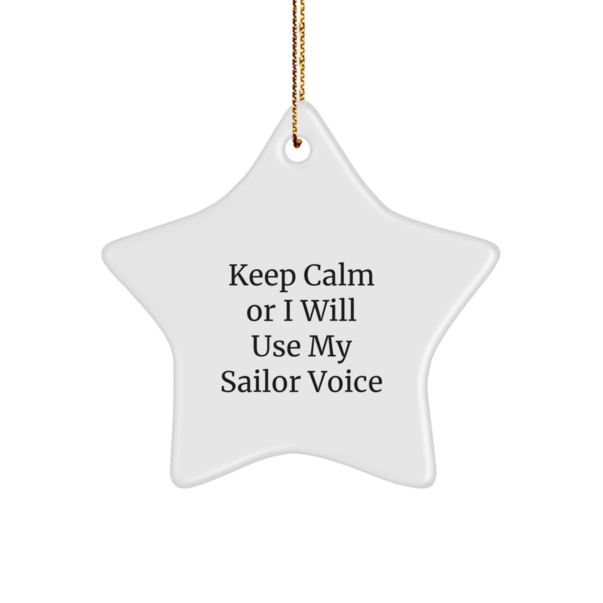 Funny Sailor Gifts from Friends, Christmas Unique Sailor Star Ornament, 'Keep Calm Or I Will Use My Sailor Voice' - Image 1